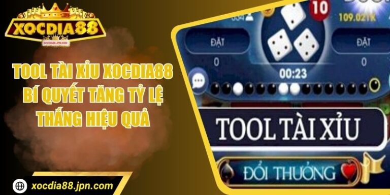 Tool Tài Xỉu Xocdia88 - Bí Quyết Tăng Tỷ Lệ Thắng Hiệu Quả